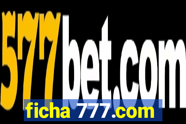 ficha 777.com